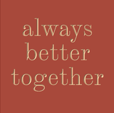 Always better together