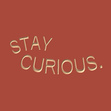 Stay curious