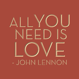 All you need is love - John Lennon