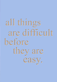 All things are difficult before they are easy - Thomas Fuller