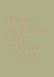 All things are difficult before they are easy - Thomas Fuller