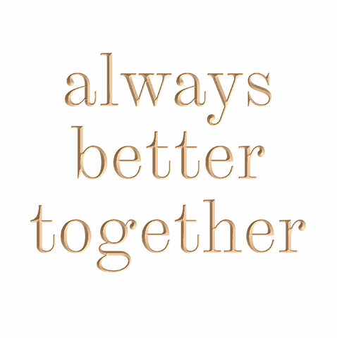 Always better together