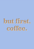 But first, coffee.
