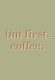 But first, coffee.