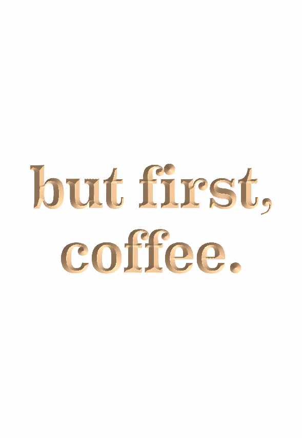 But first, coffee