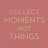 Collect moments not things