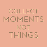 Collect moments not things