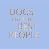 Dogs are the best people