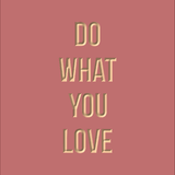 Do what you love