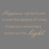 Happiness can be found in even the darkest of times