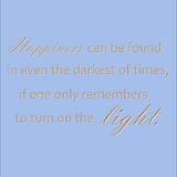 Happiness can be found in even the darkest of times