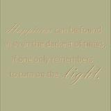 Happiness can be found in even the darkest of times