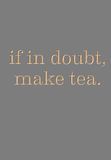 If in doubt, make tea