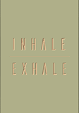 INHALE - EXHALE