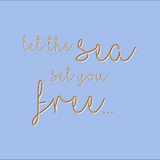 Let the sea set you free.