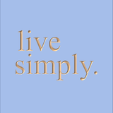 live simply.