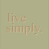 live simply.
