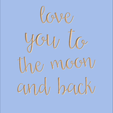 Love you to the moon and back