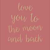 Love you to the moon and back