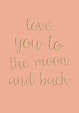 Love you to the moon and back