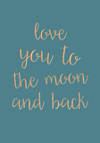 Love you to the moon and back