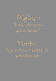 Piglet: How do you spell love?