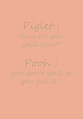 Piglet: How do you spell love?