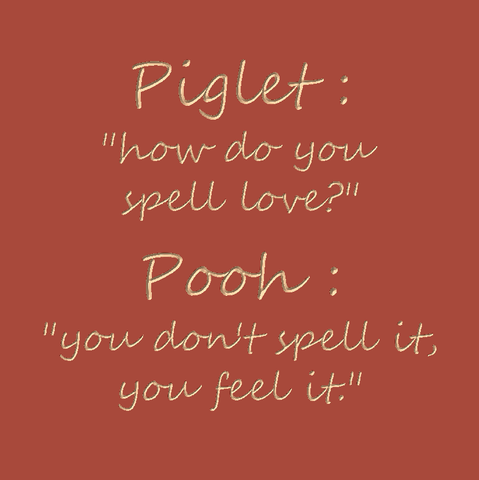 Piglet : How do you spell love?