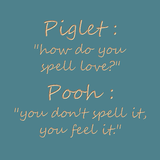 Piglet : How do you spell love?