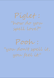 Piglet: How do you spell love?