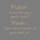 Piglet : How do you spell love?