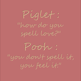 Piglet : How do you spell love?