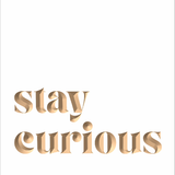 Stay curious