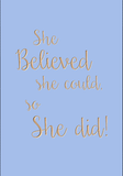 She believed she could, so she did !