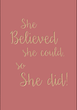 She believed she could, so she did !