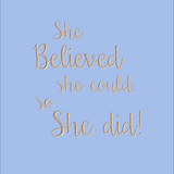 She believed she could, so she did