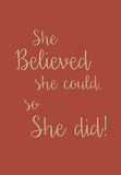 She believed she could, so she did !