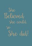 She believed she could, so she did !