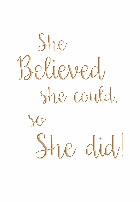 She believed she could, so she did !