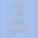 Surf Eat Sleep Repeat