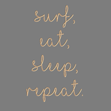 Surf Eat Sleep Repeat