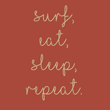 Surf Eat Sleep Repeat