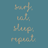 Surf Eat Sleep Repeat