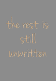 The rest is still unwritten
