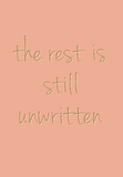 The rest is still unwritten