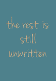 The rest is still unwritten