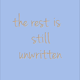 The rest is still unwritten