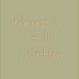 The rest is still unwritten