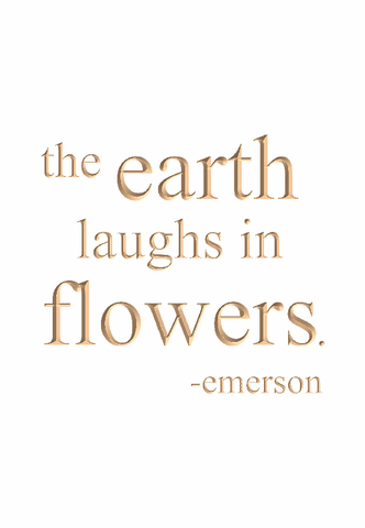 The earth laughs in flowers - Emerson