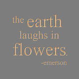 The earth laughs in flowers - Emerson